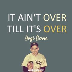 Yogi Berra It Aint Over.jpg